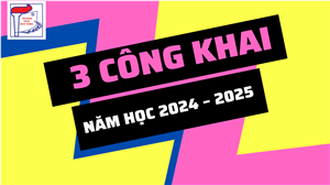  3 CÔNG KHAI NĂM HỌC 2024 - 2025