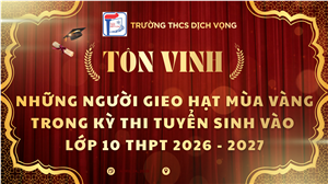 🌷 TRƯỜNG THCS DỊCH VỌNG TÔN VINH NHỮNG NGƯỜI GIEO HẠT MÙA VÀNG 🌷