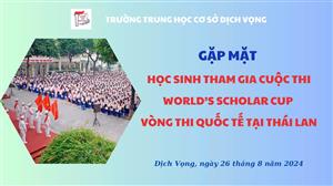 HỌC SINH TRƯỜNG THCS DỊCH VỌNG XUẤT SẮC LỌT VÀO VÒNG QUỐC TẾ CUỘC THI WORLD’S SCHOLAR CUP TẠI THÁI LAN